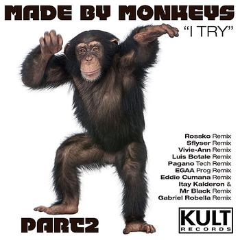 Made By Monkeys - KULT Records Presents : I TRY (Part 2 of 3)