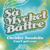 Christer Sandelin - Så mycket bättre - Can't Get Over