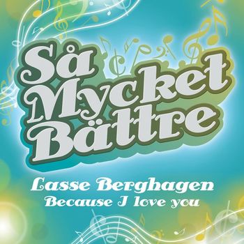 Lasse Berghagen - Så mycket bättre - Because I Love You