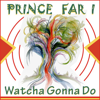 Prince Far I - Watcha Gonna Do