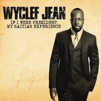 Wyclef Jean - If I Were President: My Haitian Experience