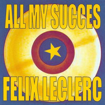 Félix Leclerc - All My succès