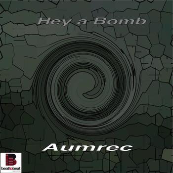 Aumrec - Hey a Bomb