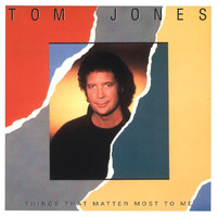 Tom Jones - Things That Matter Most To Me