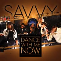 Savvy - Dance With Me Now