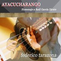 Federico Tarazona - 2008 Ayacucharango - Homenaje A Raúl García Zárate