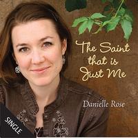 Danielle Rose - The Saint That Is Just Me - Single