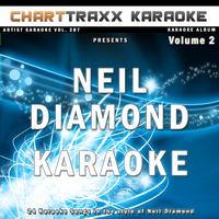 Charttraxx Karaoke - Artist Karaoke, Vol. 287 : Sing the Songs of Neil Diamond, Vol. 2