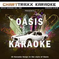 Charttraxx Karaoke - Artist Karaoke, Vol. 289 : Sing the Songs of Oasis