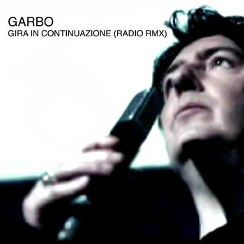 Garbo - Gira in continuazione (Radio Remix)