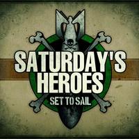 Saturday's Heroes - Set To Sail