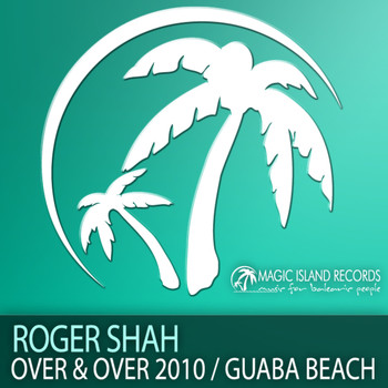 Roger Shah - Over & Over 2010 / Guaba Beach