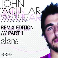 John Aguilar feat. Sonia - Elena (Remix Edition Part 1)