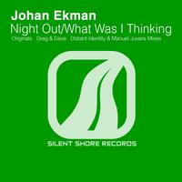 Johan Ekman - Night Out / What Was I Thinking