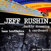 Jeff Rushin - Darkly Dreaming / Cardboard