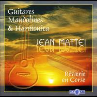 Jean Mattei - Rêverie en Corse (Guitares, mandolines & harmonica)