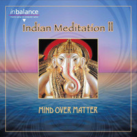 Mind Over Matter - Indian Meditation II