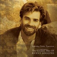 Kenny Loggins - Yesterday, Today, Tomorrow - The Greatest Hits Of Kenny Loggins