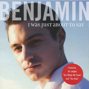 Benjamin - I Was Just About To Say