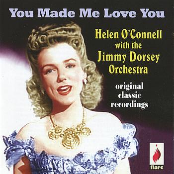 Helen O'Connell & Jimmy Dorsey Orchestra - You Made Me Love You