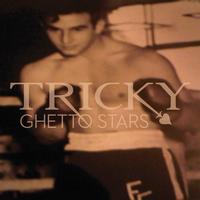 Tricky - Ghetto Stars