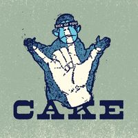Cake - Sick Of You