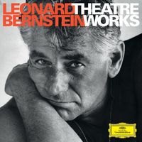 Leonard Bernstein - Leonard Bernstein - Theatre Works on Deutsche Grammophon