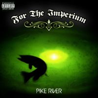 For The Imperium - Pike River (Explicit)