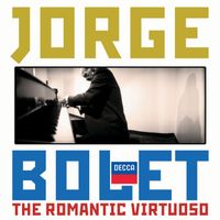 Jorge Bolet - Jorge Bolet - The Romantic Virtuoso