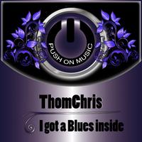 ThomChris - I Got a Blues Inside