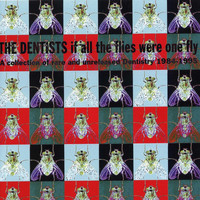 The Dentists - If All The Flies Were One Fly
