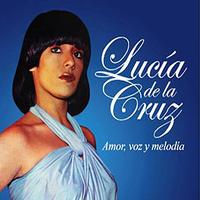 Lucia de la Cruz - Amor, Voz y Melodia