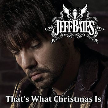 Jeff Bates - That's What Christmas Is
