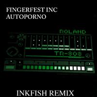 Fingerfest Inc - Autoporno (Inkfish Remix)