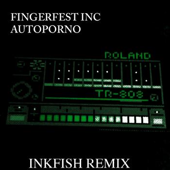 Fingerfest Inc - Autoporno (Inkfish Remix)