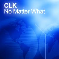 CLK - No Matter What