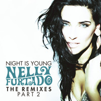 Nelly Furtado - Night Is Young (The Remixes Part 2)