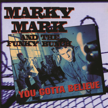 Marky Mark And The Funky Bunch - You Gotta Believe