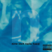 Nine Inch Nails - Fixed (Explicit)