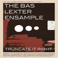 The Bas Lexter Ensample - Truncate It Right