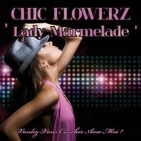Chic Flowerz - Lady Marmelade