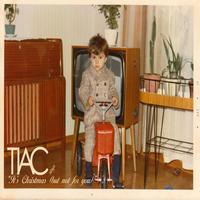TIAC - It's christmas but not for you