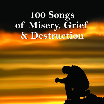 Various Artists - 100 Songs of Misery, Grief & Destruction