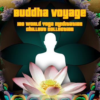 Various Artists - Buddha Voyage - 100 World Yoga Meditation Chillout Collection
