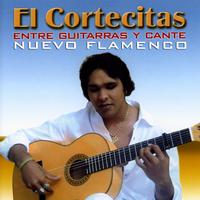 El Cortecitas - Nuevo Flamenco. Guitarras y Cante