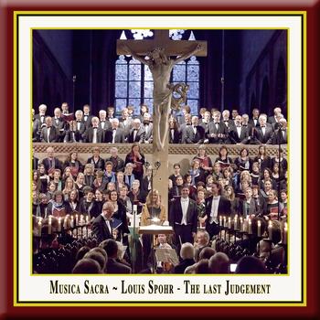 Louis Spohr - Louis Spohr - The Last Judgement / Die letzten Dinge (Original version of the Oratorio from 1826) - Musica Sacra
