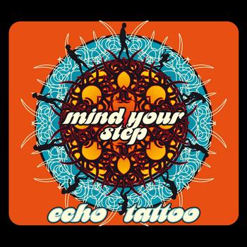 Echo Tattoo - Mind Your Step