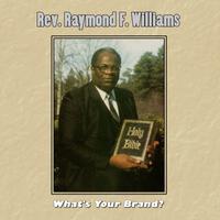 Rev. Raymond F. Williams - What's Your Brand??