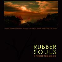 Rubber Souls - Chilled Tobacco