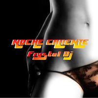 Frystal Dj - Noche Caliente